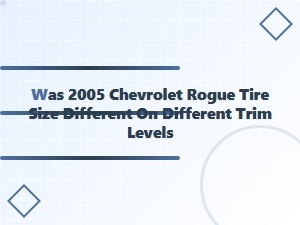 Chevrolet Rogue Tire Specifications Across Trim Levels