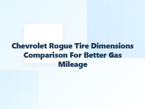 Choosing Tires for Your Chevrolet Rogue to Maximize Fuel Efficiency