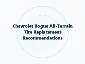 Expert Upgraded Tire Options for the Chevrolet Rogue