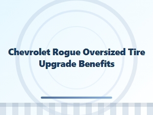 Unlocking Benefits with Oversized Tires on a Chevrolet Rogue